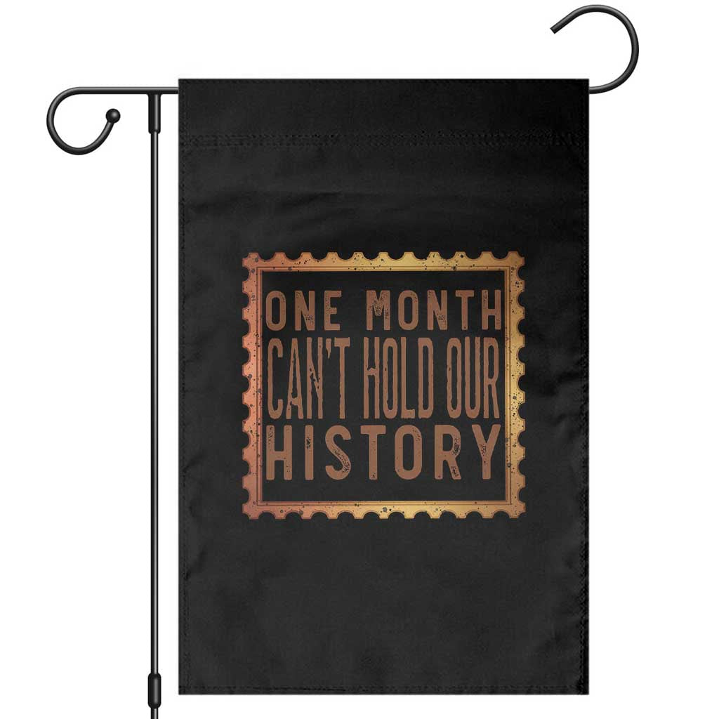 One Month Cannot Hold Our History Garden Flag African American Gift