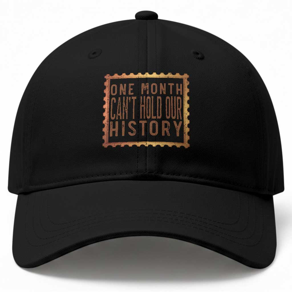 One Month Cannot Hold Our History Baseball Cap African American Gift