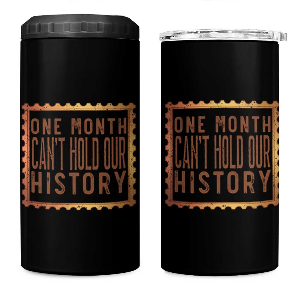 One Month Cannot Hold Our History 4 in 1 Can Cooler Tumbler African American Gift