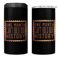 One Month Cannot Hold Our History 4 in 1 Can Cooler Tumbler African American Gift