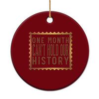 One Month Cannot Hold Our History Ceramic Ornament African American Gift