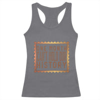 One Month Cannot Hold Our History Racerback Tank Top African American Gift