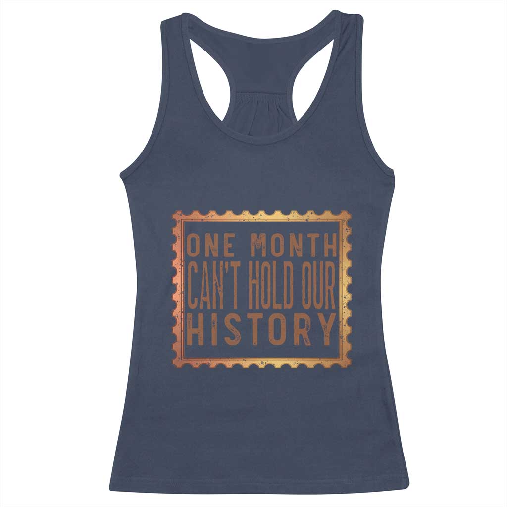 One Month Cannot Hold Our History Racerback Tank Top African American Gift