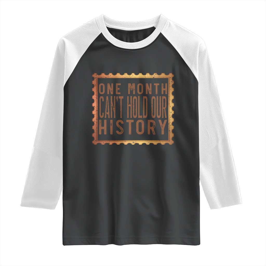 One Month Cannot Hold Our History Raglan Shirt African American Gift