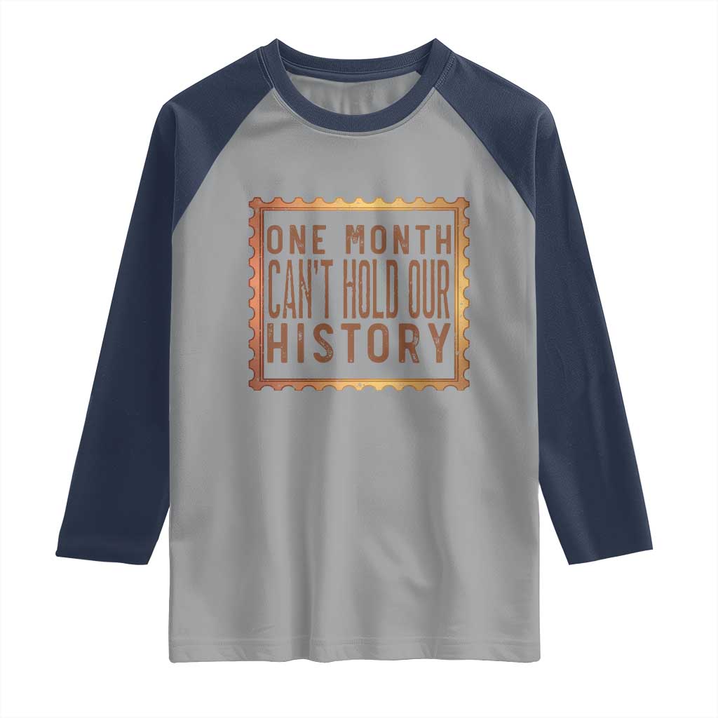 One Month Cannot Hold Our History Raglan Shirt African American Gift