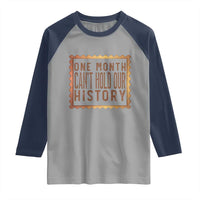 One Month Cannot Hold Our History Raglan Shirt African American Gift