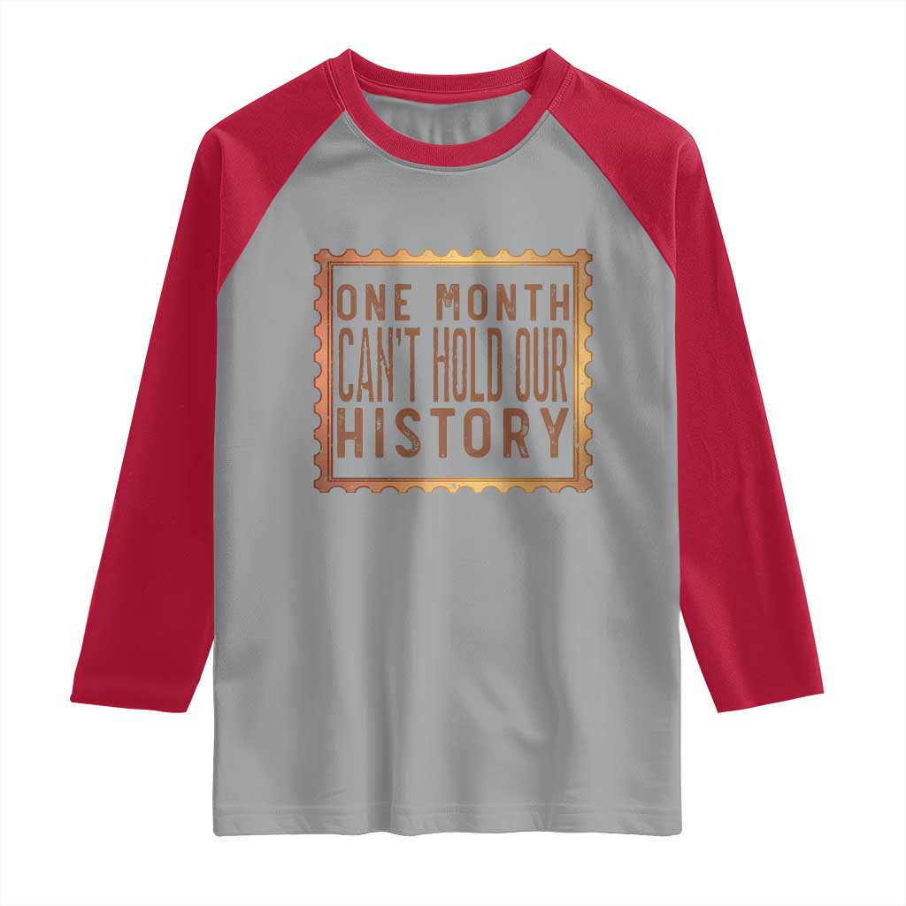 One Month Cannot Hold Our History Raglan Shirt African American Gift