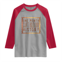One Month Cannot Hold Our History Raglan Shirt African American Gift