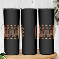 One Month Cannot Hold Our History Skinny Tumbler African American Gift