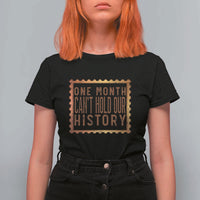 One Month Cannot Hold Our History T Shirt For Women African American Gift