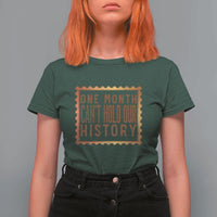 One Month Cannot Hold Our History T Shirt For Women African American Gift