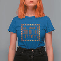 One Month Cannot Hold Our History T Shirt For Women African American Gift