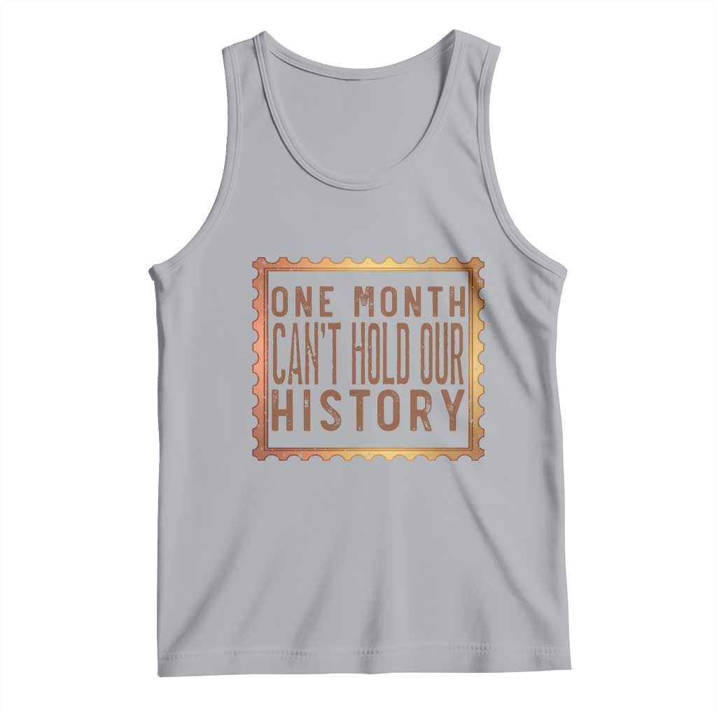 One Month Cannot Hold Our History Tank Top African American Gift