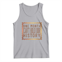 One Month Cannot Hold Our History Tank Top African American Gift