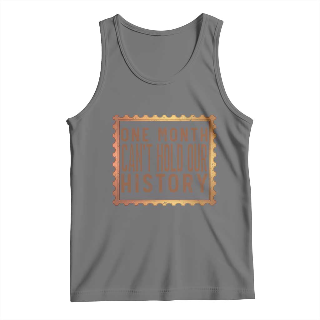 One Month Cannot Hold Our History Tank Top African American Gift
