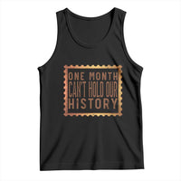 One Month Cannot Hold Our History Tank Top African American Gift