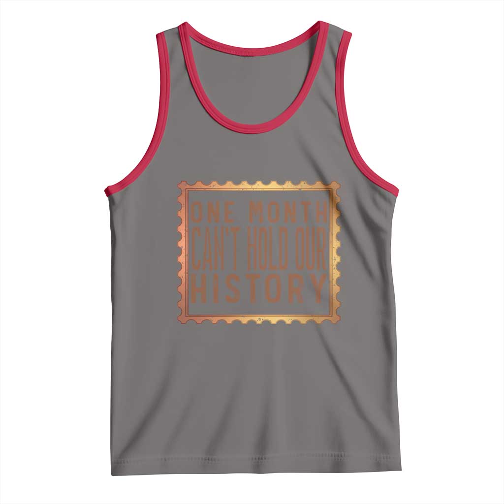 One Month Cannot Hold Our History Tank Top African American Gift