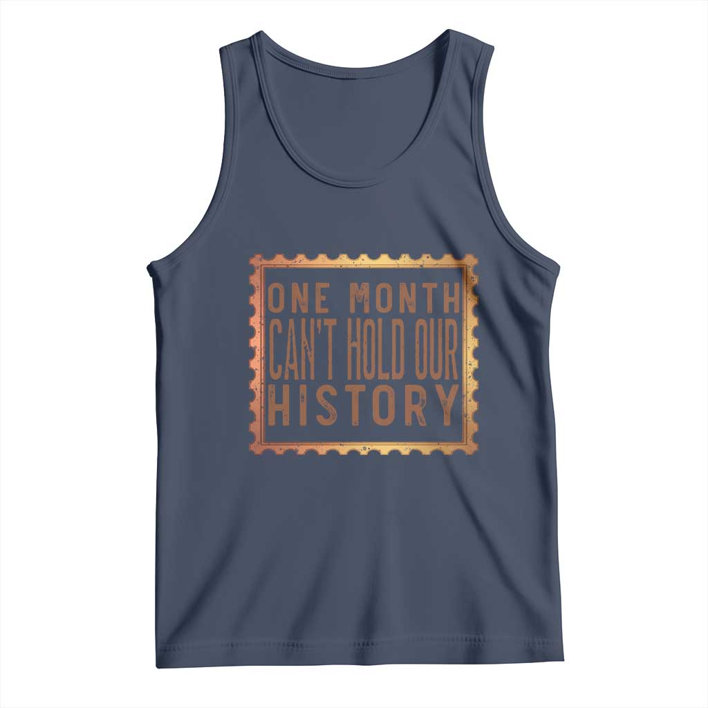 One Month Cannot Hold Our History Tank Top African American Gift