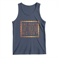 One Month Cannot Hold Our History Tank Top African American Gift
