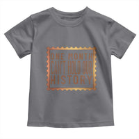 One Month Cannot Hold Our History Toddler T Shirt African American Gift