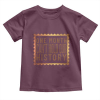 One Month Cannot Hold Our History Toddler T Shirt African American Gift