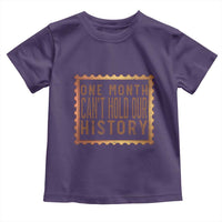 One Month Cannot Hold Our History Toddler T Shirt African American Gift