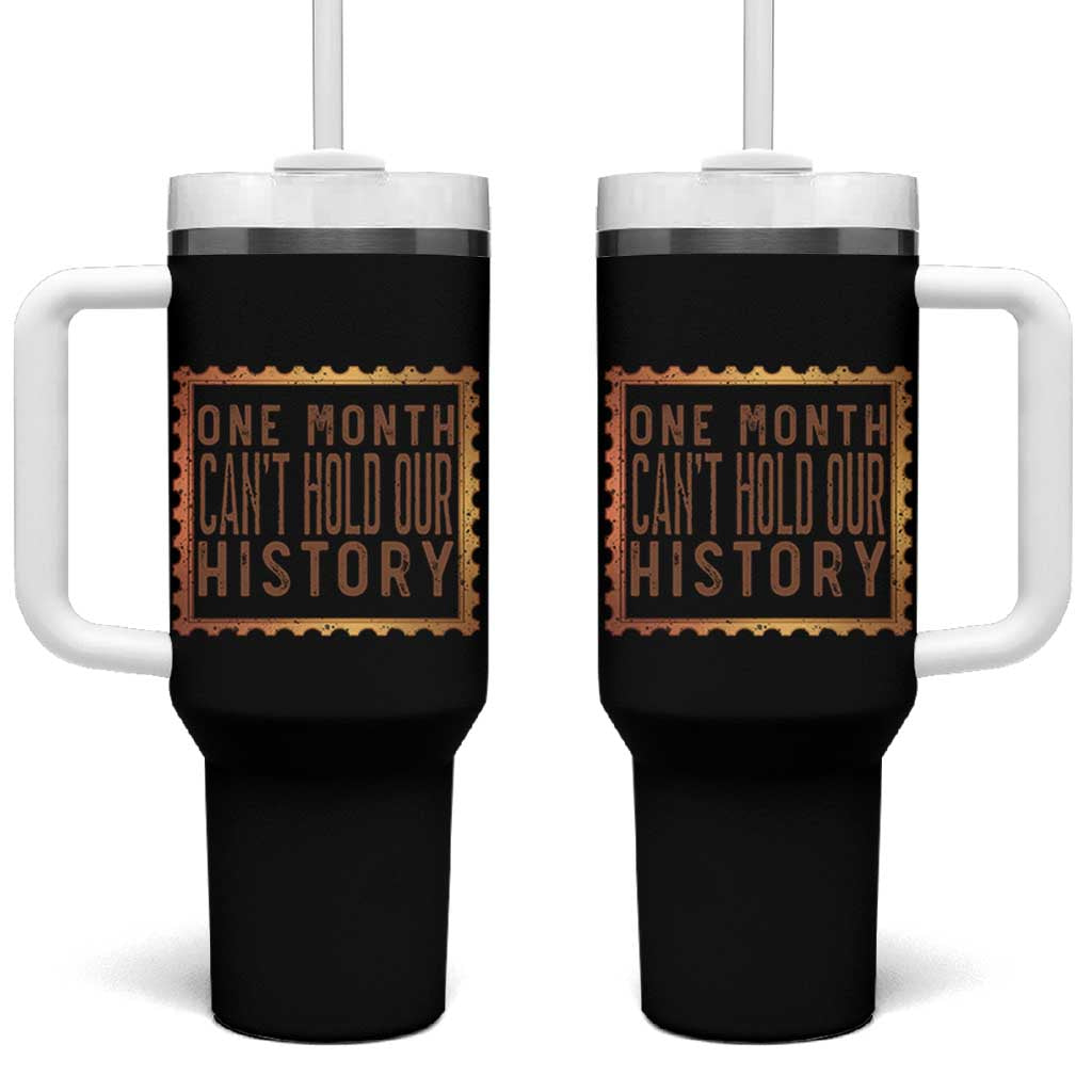 One Month Cannot Hold Our History Tumbler With Handle African American Gift