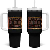 One Month Cannot Hold Our History Tumbler With Handle African American Gift