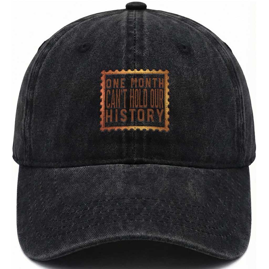 One Month Cannot Hold Our History Washed Cotton Baseball Cap African American Gift