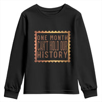 One Month Cannot Hold Our History Youth Sweatshirt African American Gift