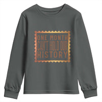 One Month Cannot Hold Our History Youth Sweatshirt African American Gift