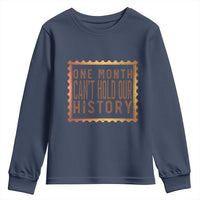 One Month Cannot Hold Our History Youth Sweatshirt African American Gift