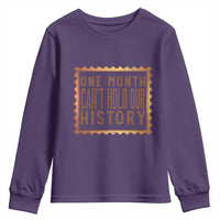 One Month Cannot Hold Our History Youth Sweatshirt African American Gift