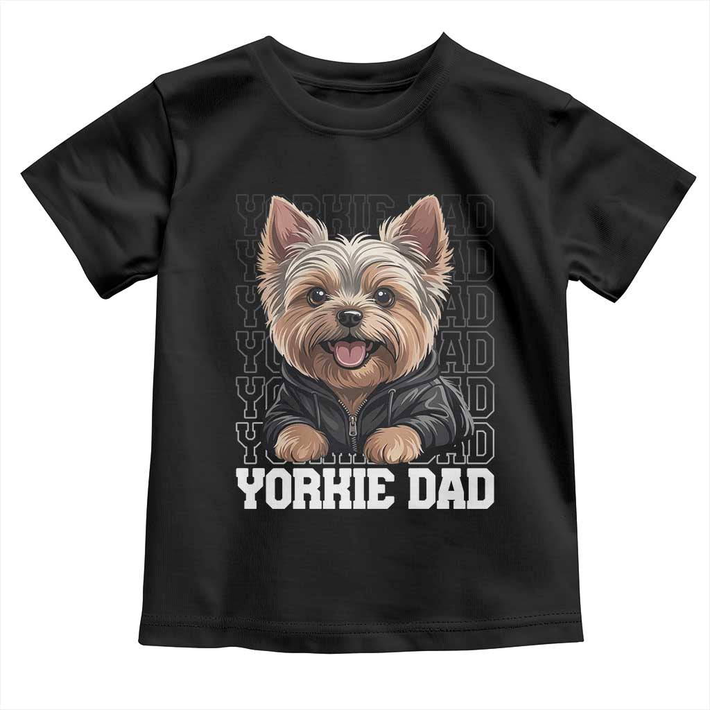 Proud Yorkshire Terrier Dad Toddler T Shirt Fathers Day Dog Lover Gift
