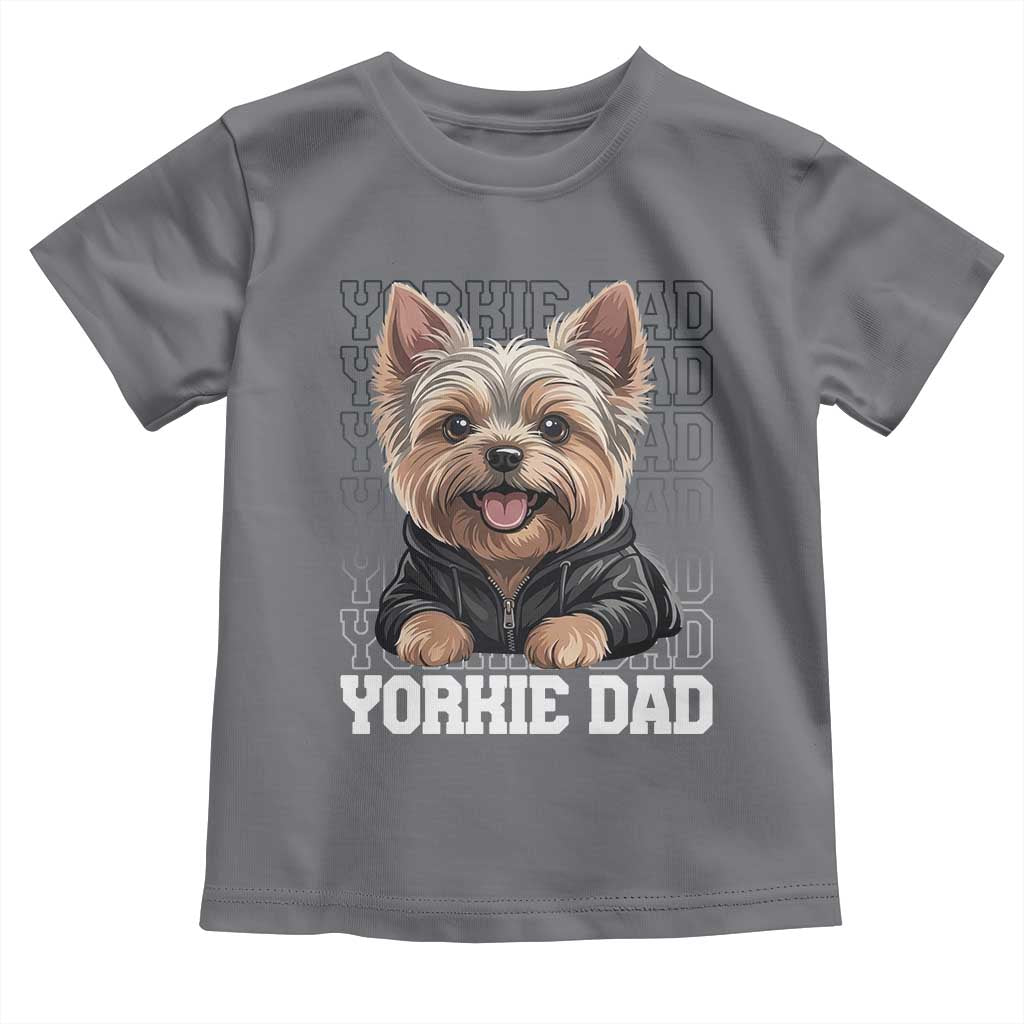 Proud Yorkshire Terrier Dad Toddler T Shirt Fathers Day Dog Lover Gift