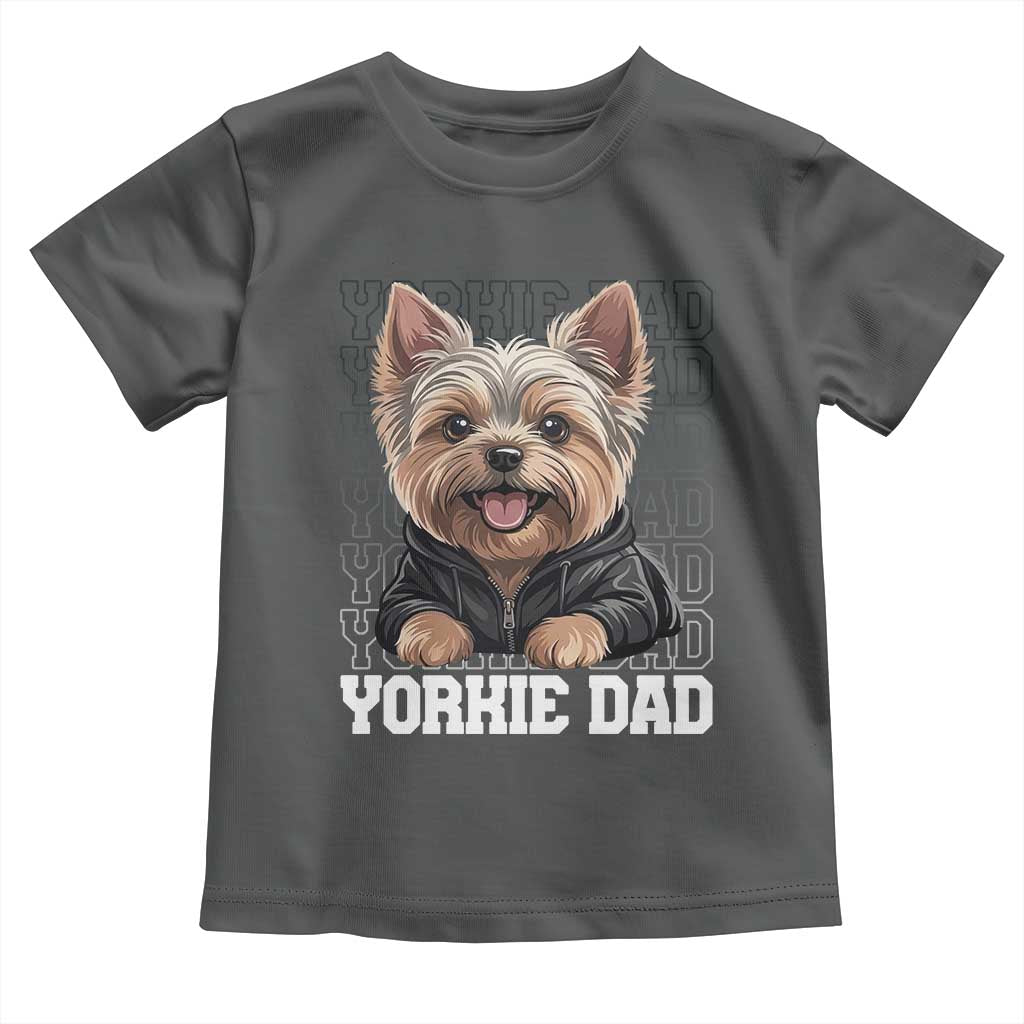 Proud Yorkshire Terrier Dad Toddler T Shirt Fathers Day Dog Lover Gift