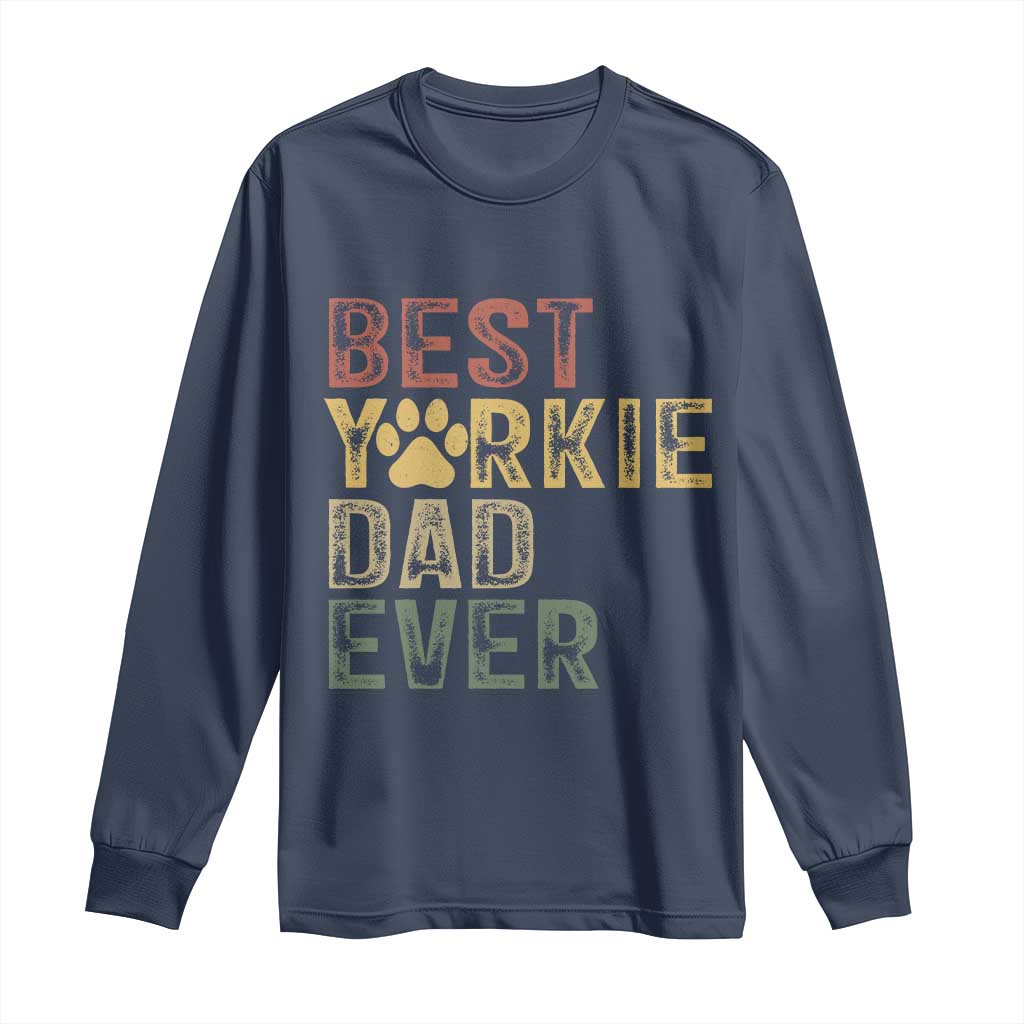 Best Yorkie Dad Ever Long Sleeve Shirt Retro Vintage Yorkshire Terrier Gift