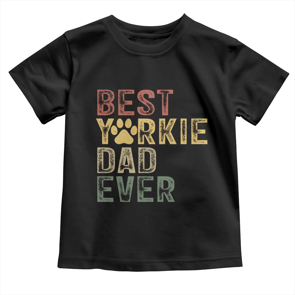 Best Yorkie Dad Ever Toddler T Shirt Retro Vintage Yorkshire Terrier Gift