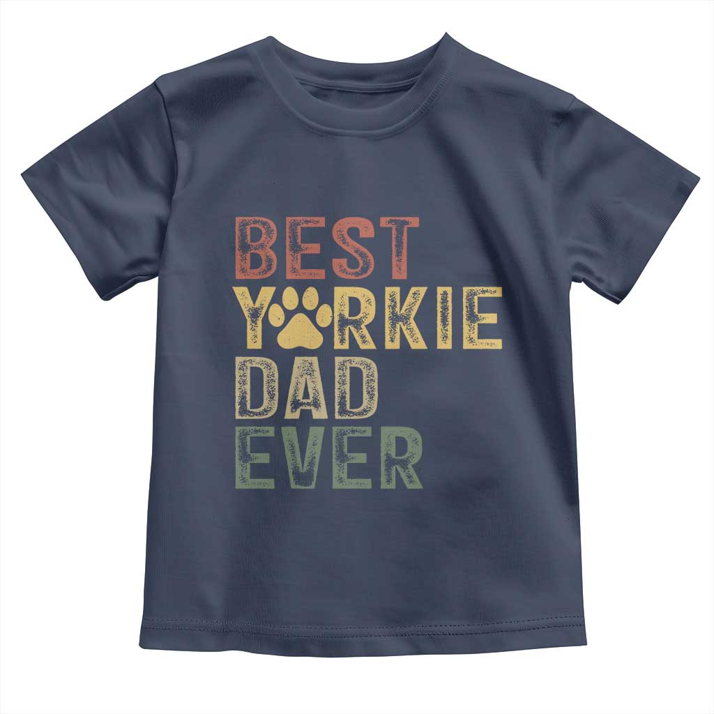 Best Yorkie Dad Ever Toddler T Shirt Retro Vintage Yorkshire Terrier Gift