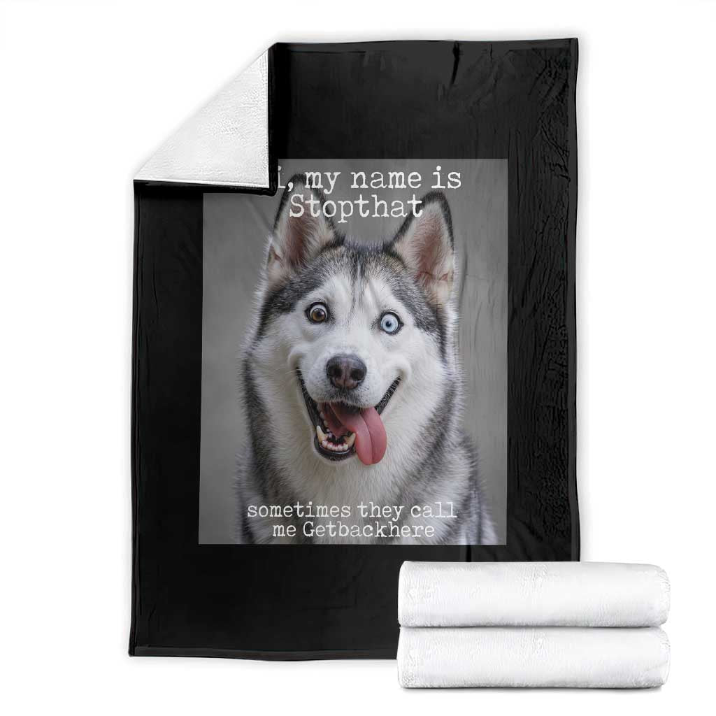 Funny Siberian Husky Meme Throw Blanket My Name Is Stop That