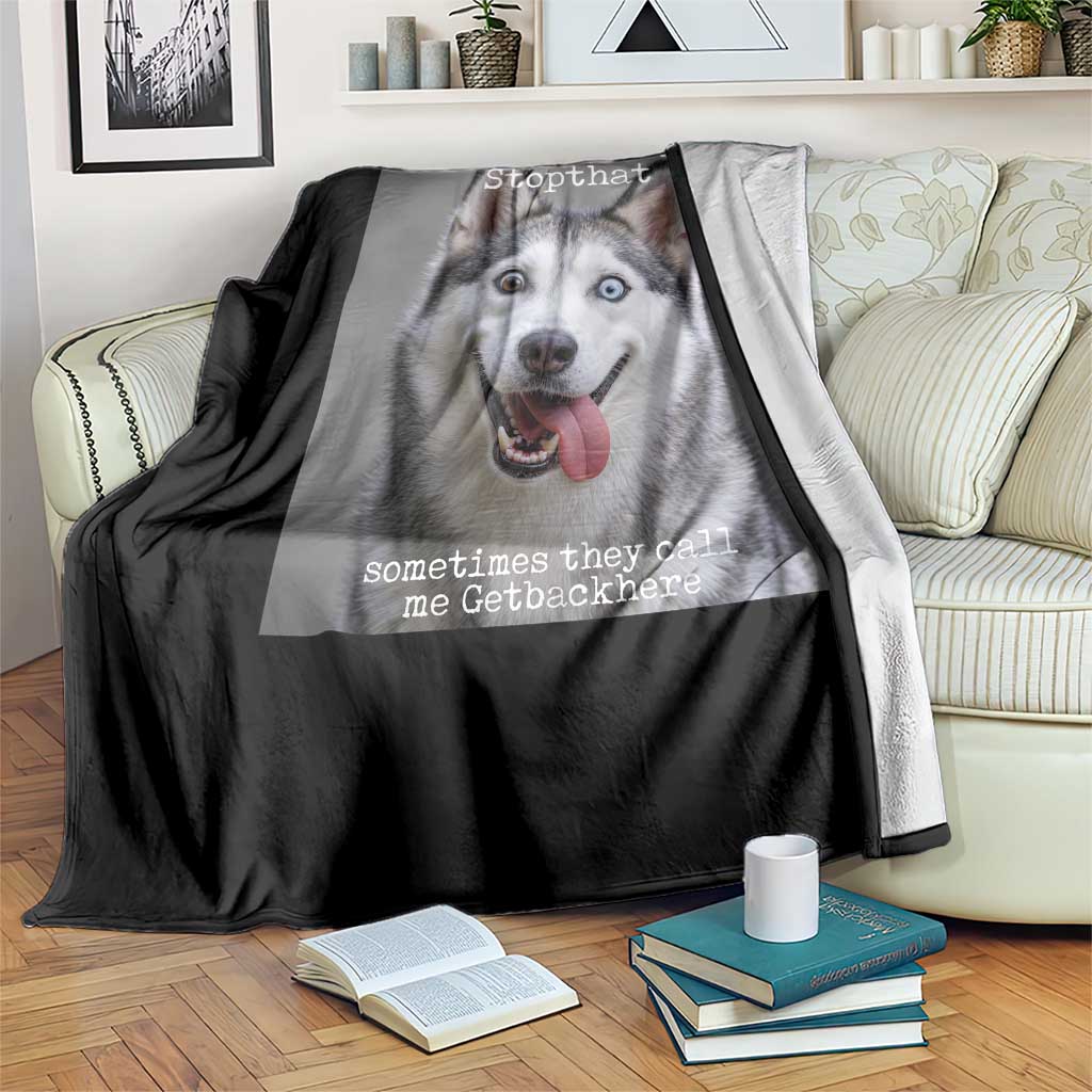 Funny Siberian Husky Meme Throw Blanket My Name Is Stop That