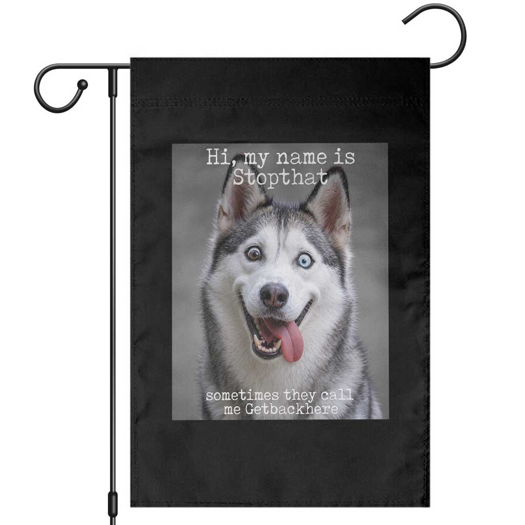 Funny Siberian Husky Meme Garden Flag My Name Is Stop That