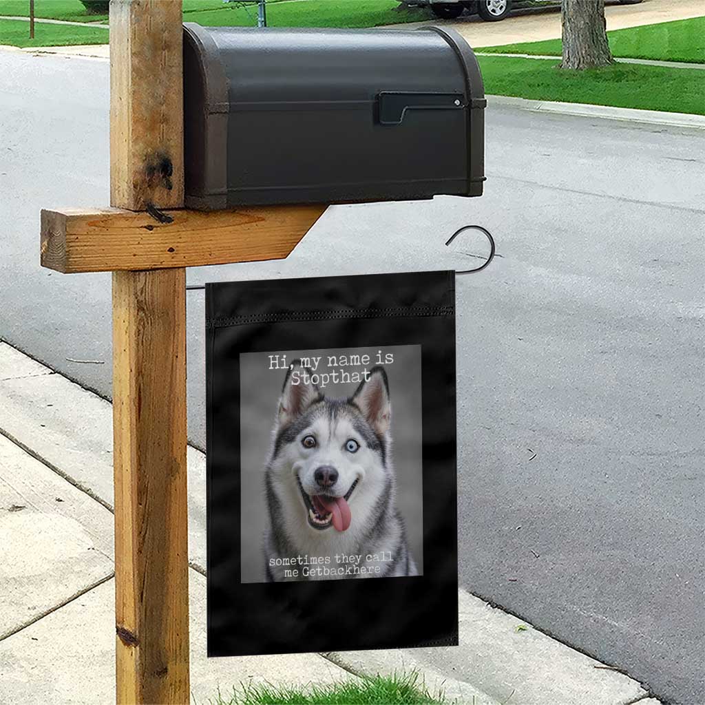 Funny Siberian Husky Meme Garden Flag My Name Is Stop That