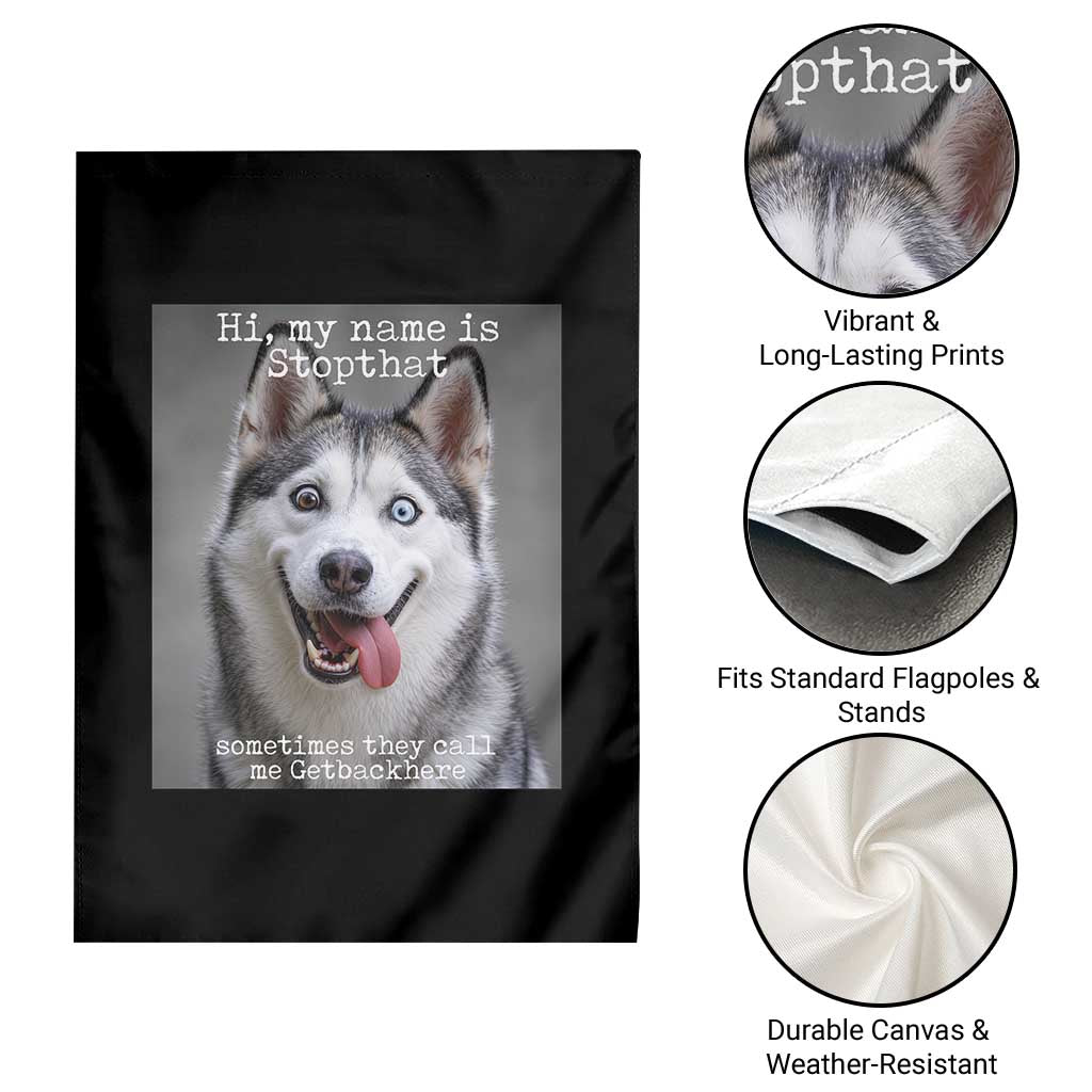 Funny Siberian Husky Meme Garden Flag My Name Is Stop That