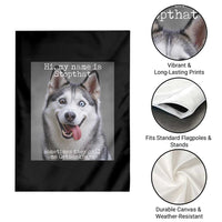 Funny Siberian Husky Meme Garden Flag My Name Is Stop That