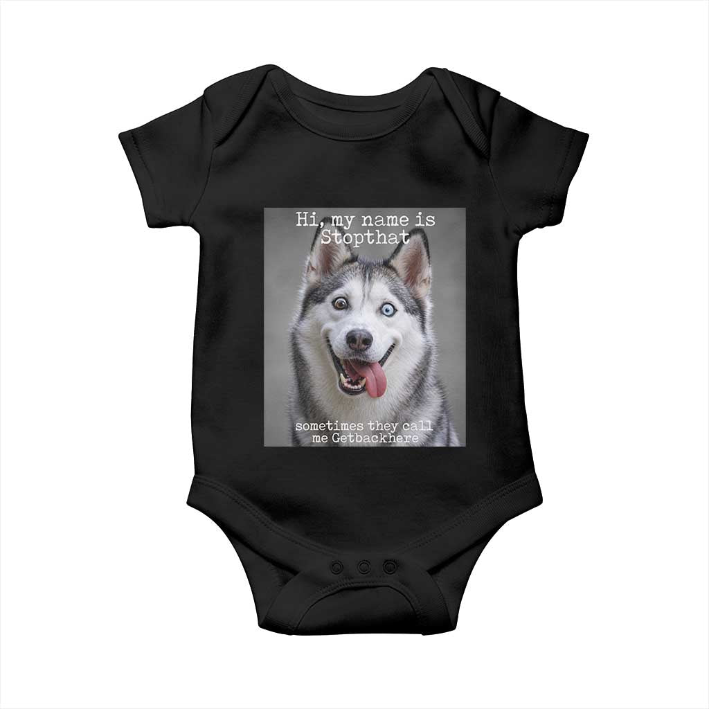 Funny Siberian Husky Meme Baby Onesie My Name Is Stop That