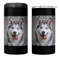 Funny Siberian Husky Meme 4 in 1 Can Cooler Tumbler My Name Is Stop That