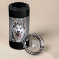 Funny Siberian Husky Meme 4 in 1 Can Cooler Tumbler My Name Is Stop That