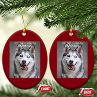 Funny Siberian Husky Meme Ceramic Ornament My Name Is Stop That