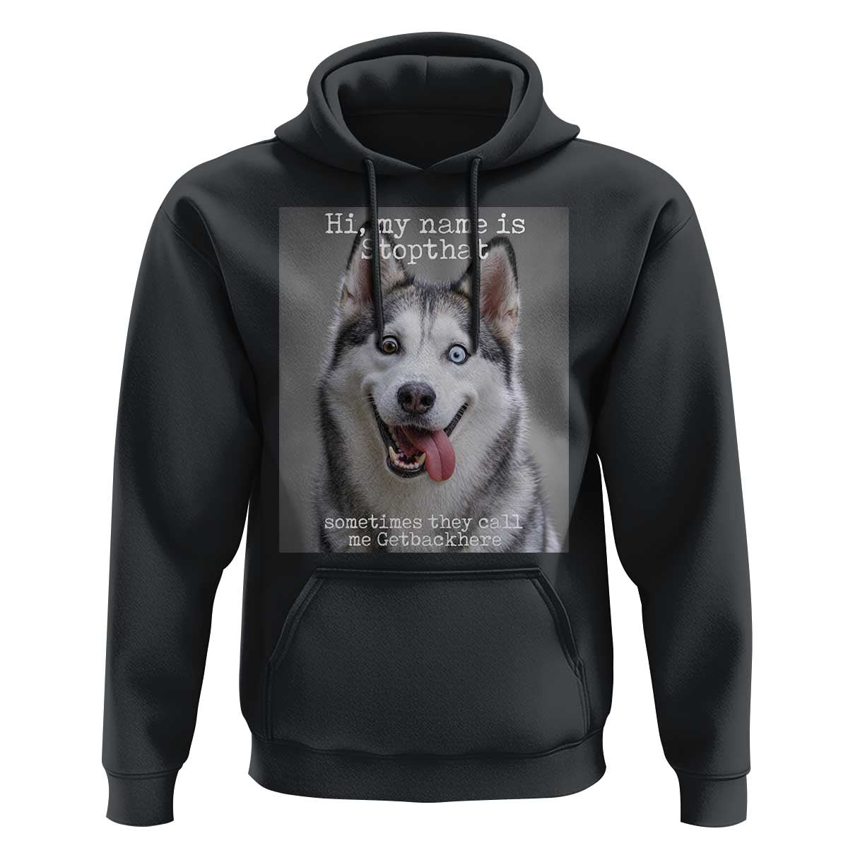 Funny Siberian Husky Meme Hoodie My Name Is Stop That
